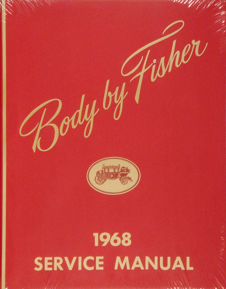 Fisher Body Service Manual for 1968 Buick, Cadillac, Chevrolet, Oldsmobile and Pontiac Models, A-B-C-D-E-F-G-X Body Styles