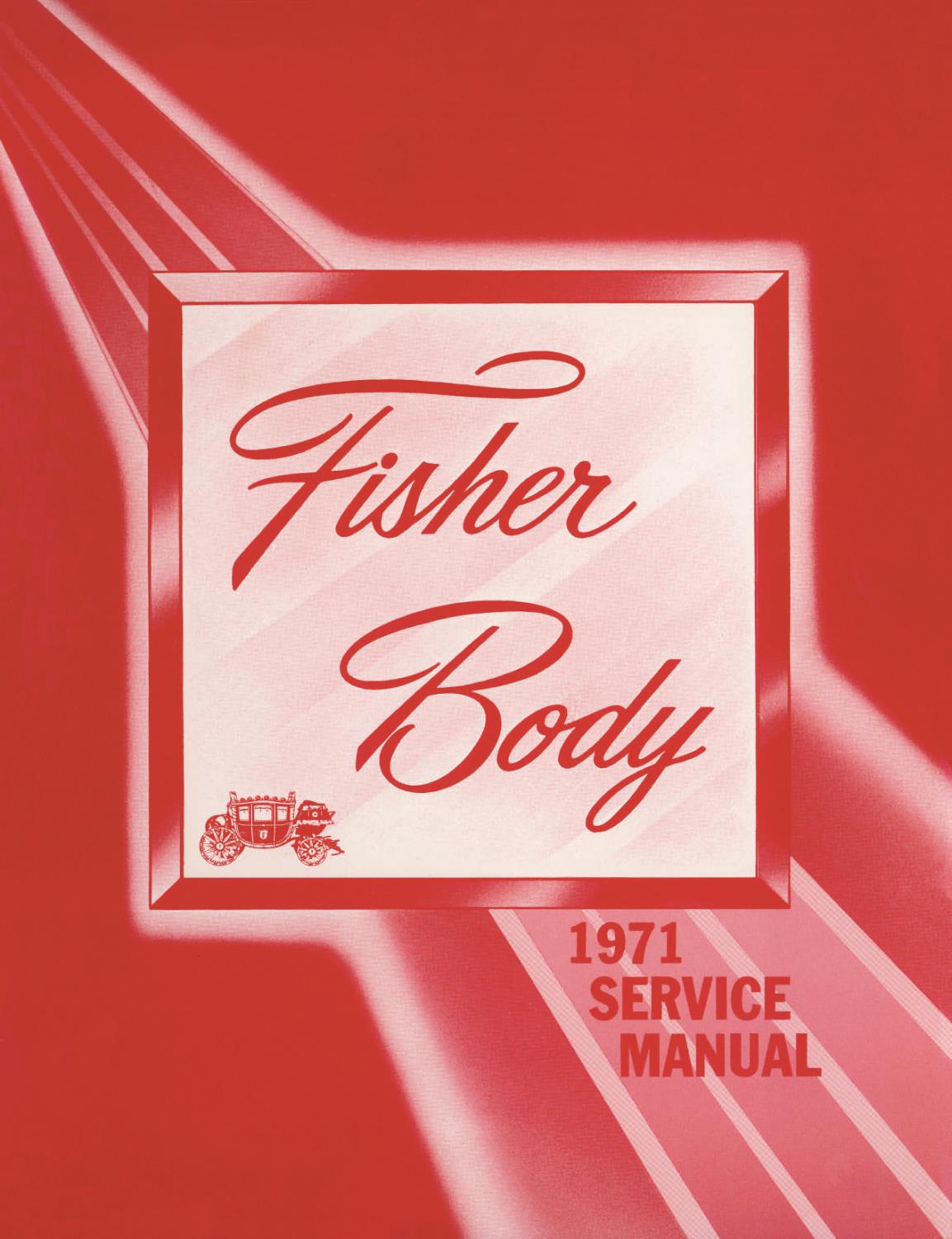 Fisher Body Service Manual for 1971 Buick, Cadillac, Chevrolet, Oldsmobile and Pontiac Models, A-B-C-D-E-F-X Body Styles