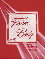 Fisher Body Service Manual for 1971 Buick, Cadillac, Chevrolet, Oldsmobile and Pontiac Models, A-B-C-D-E-F-X Body Styles