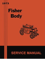 Fisher Body Service Manual for 1973 Buick, Cadillac, Chevrolet, Oldsmobile, Pontiac Models, A-B-C-D-E-F-H-X Body Styles