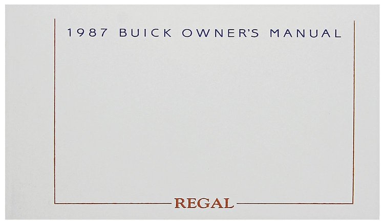 Owner's Manual for 1987 Buick Regal [Original Reprint]