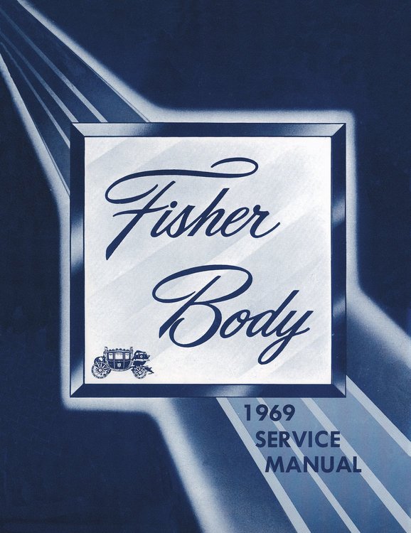 Fisher Body Service Manual for 1969 Buick, Cadillac, Chevrolet, Oldsmobile and Pontiac Models, A-B-C-D-E-F-G-X Body Styles