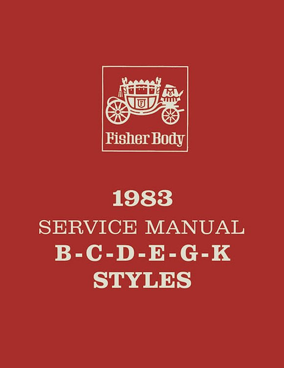 Fisher Body Service Manual for 1983 Buick, Cadillac, Chevrolet, GMC, Oldsmobile and Pontiac Models, B-C-D-E-G-K Body Styles