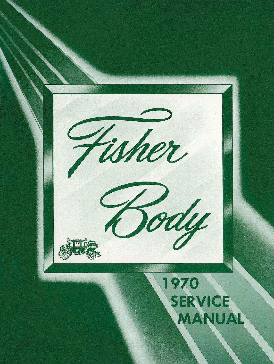 Fisher Body Service Manual for 1970 Buick, Cadillac, Chevrolet, Oldsmobile and Pontiac Models, A-B-C-D-E-G-X Body Styles